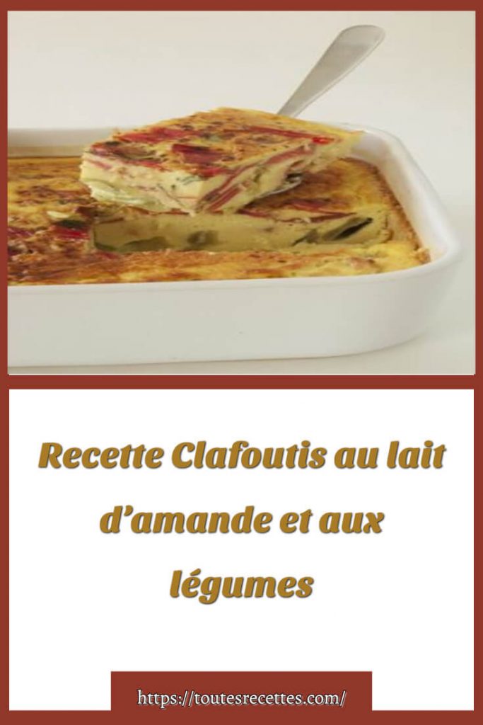 Comment préparer la Recette Clafoutis au lait d’amande et aux légumes