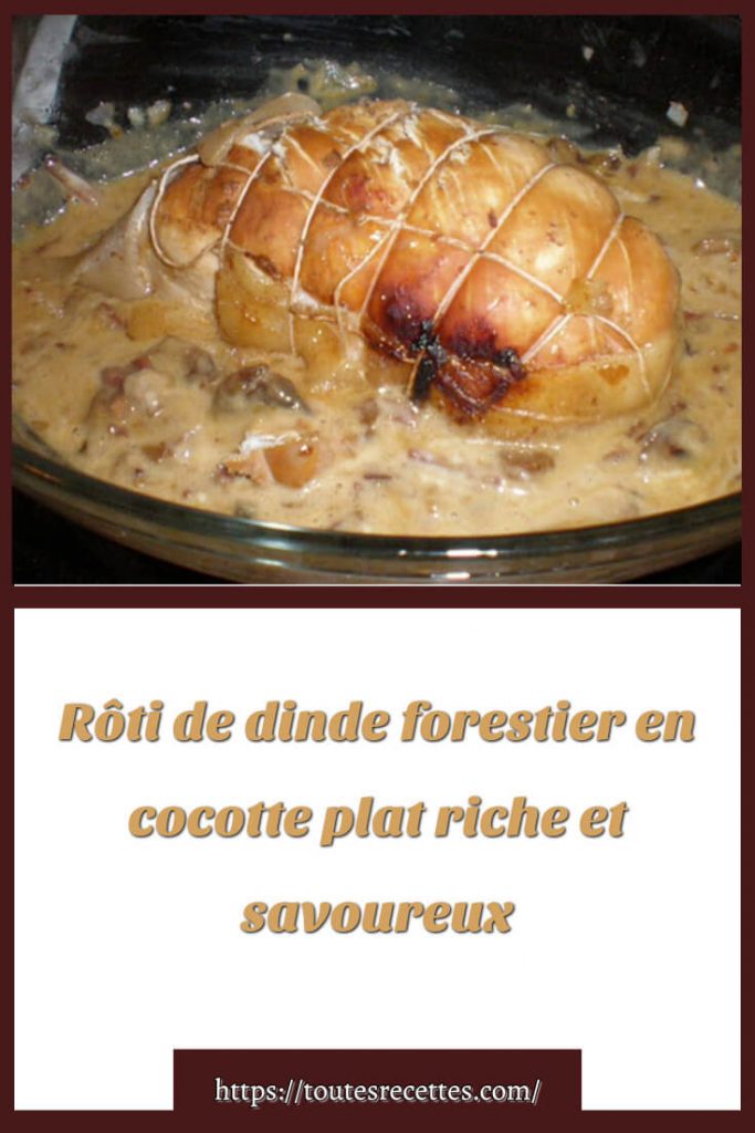 Comment préparer la Recette Rôti de dinde forestier en cocotte