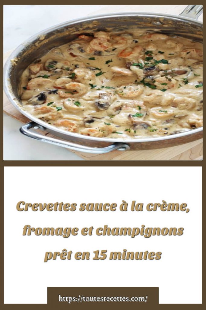 Comment préparer des Crevettes sauce à la crème, fromage et champignons