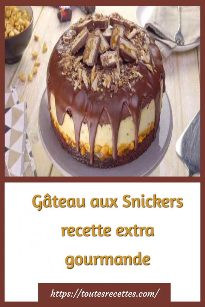 Comment préparer le Gâteau aux Snickers extra gourmand
