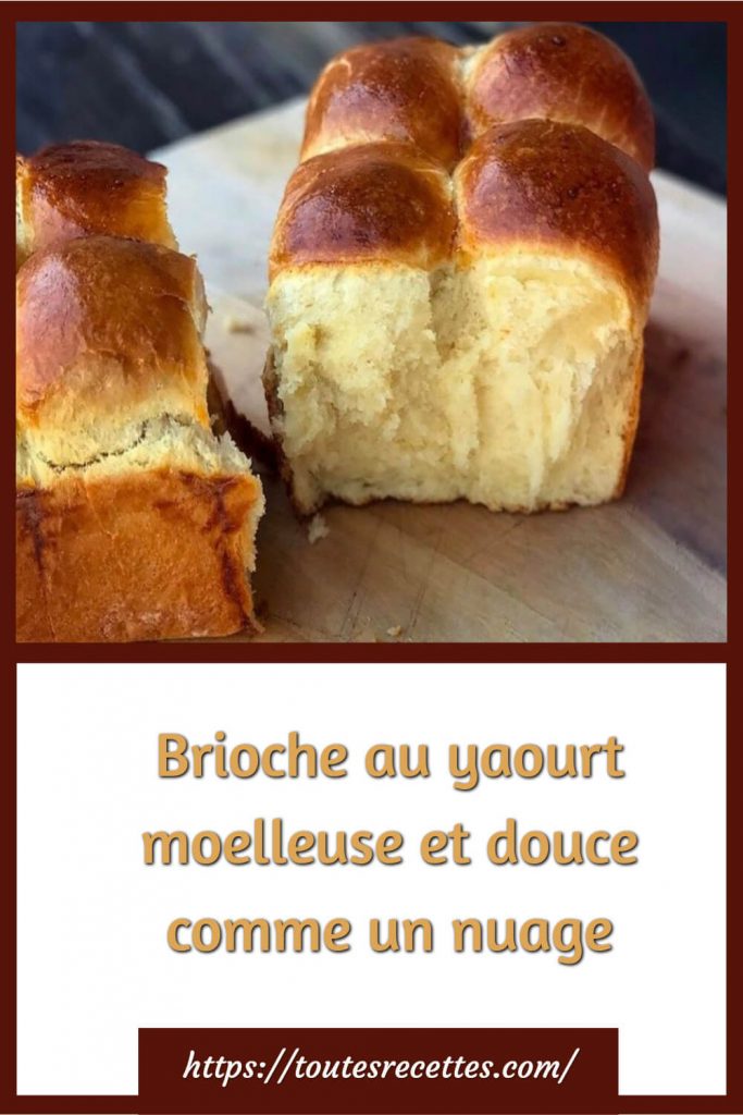 Comment préparer la Brioche au yaourt moelleuse et douce comme un nuage