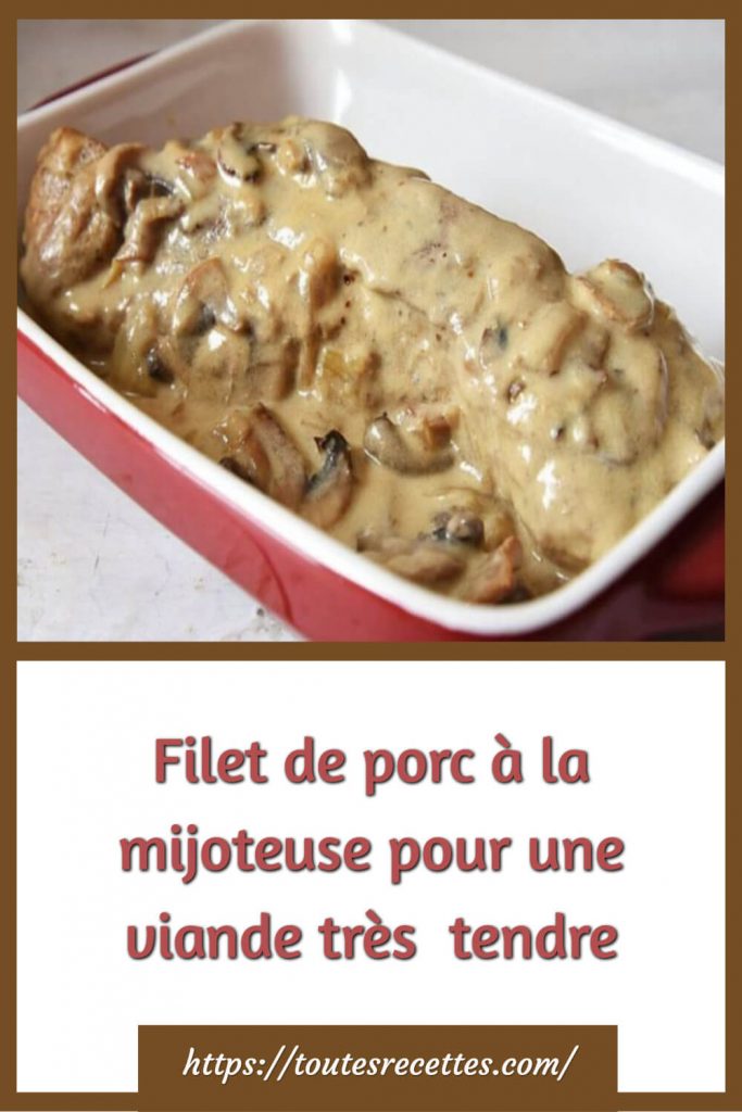 Comment préparer le Filet de porc en mijoteuse à la crème de champignons