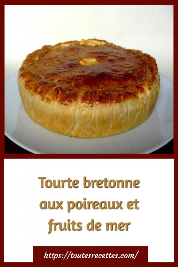 Comment préparer la Tourte bretonne aux poireaux et fruits de mer