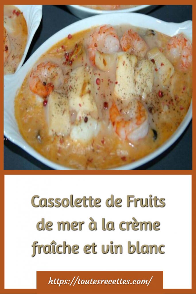 Comment préparer la Cassolette de Fruits de mer à la crème fraîche et vin blanc