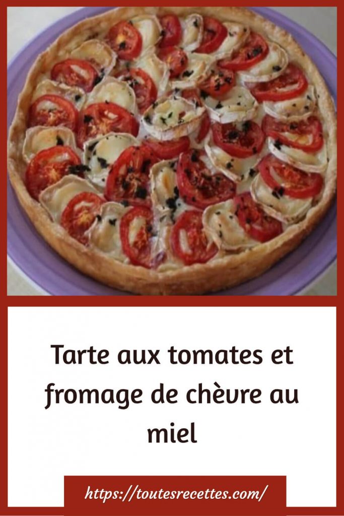 Comment préparer la Tarte aux tomates et fromage de chèvre au miel