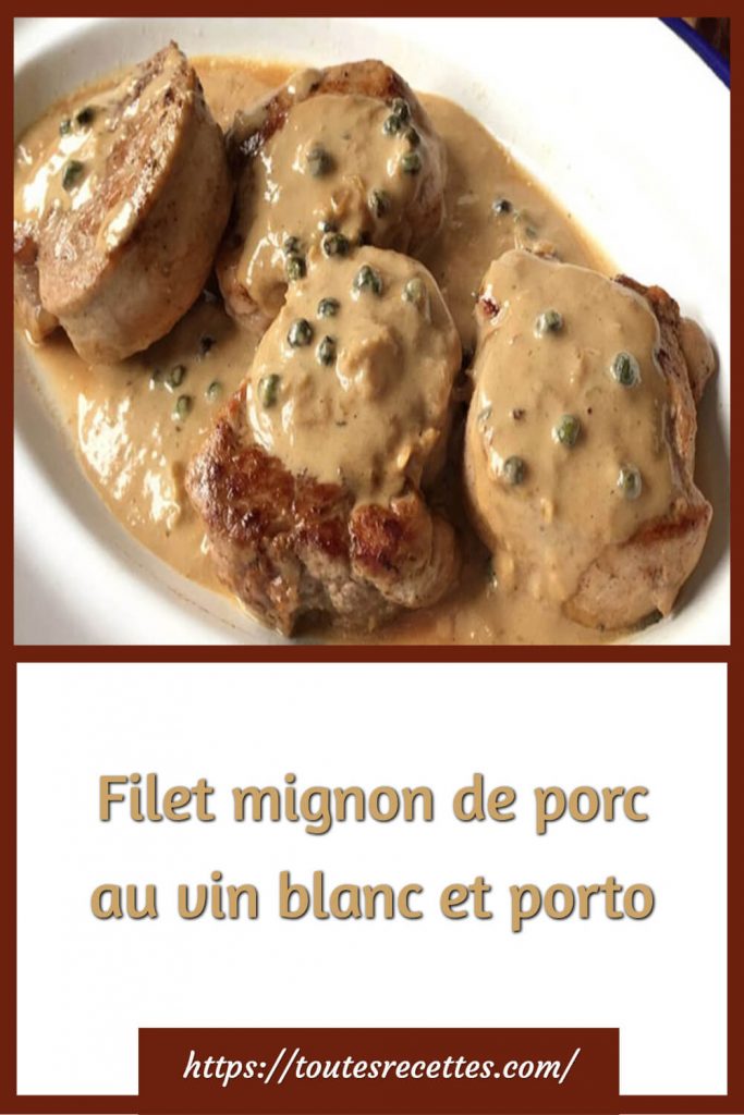 Comment préparer le Filet mignon de porc au vin blanc et porto