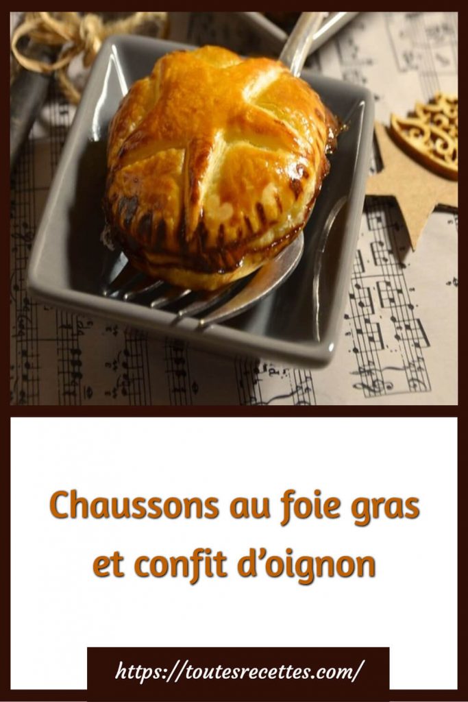 Comment préparer les Chaussons au foie gras et confit d’oignon