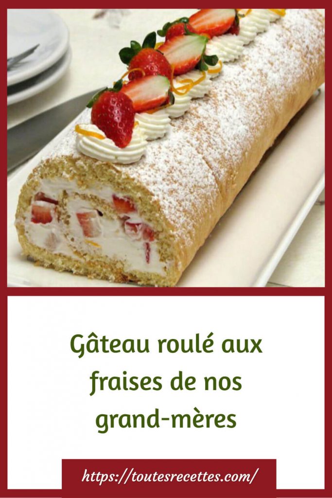 Comment préparer le Gâteau roulé aux fraises de nos grand-mères