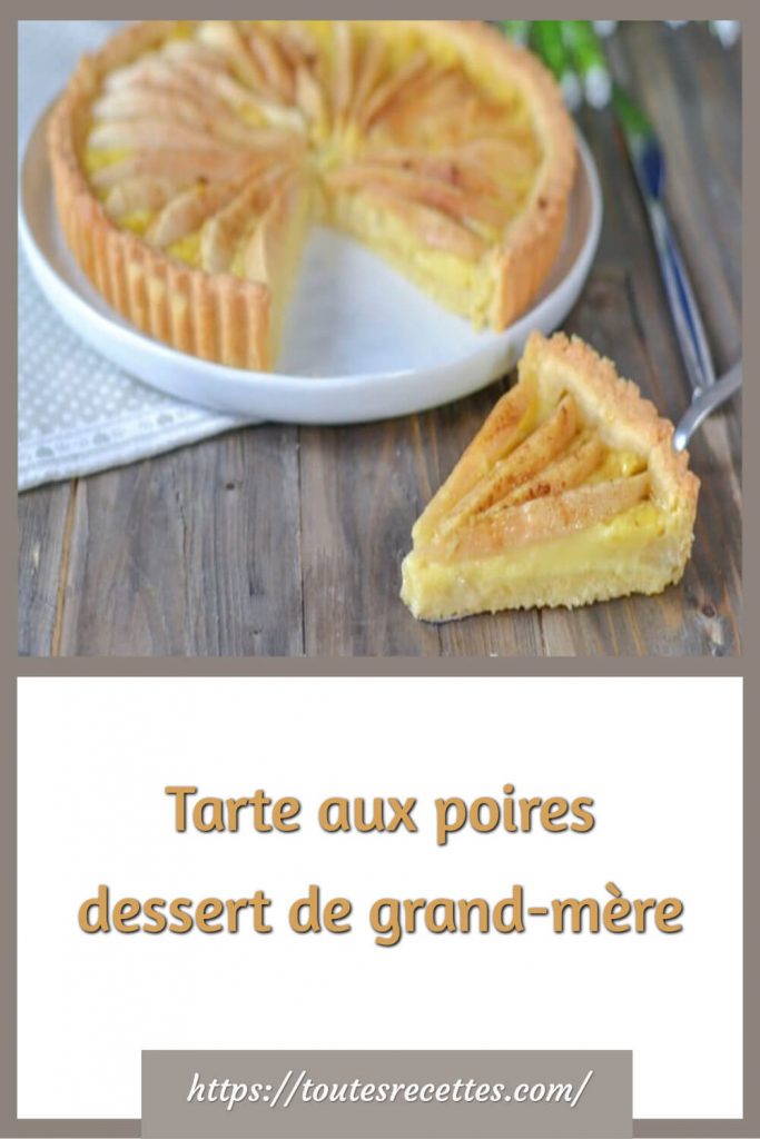 Comment préparer la Tarte aux poires dessert de grand-mère