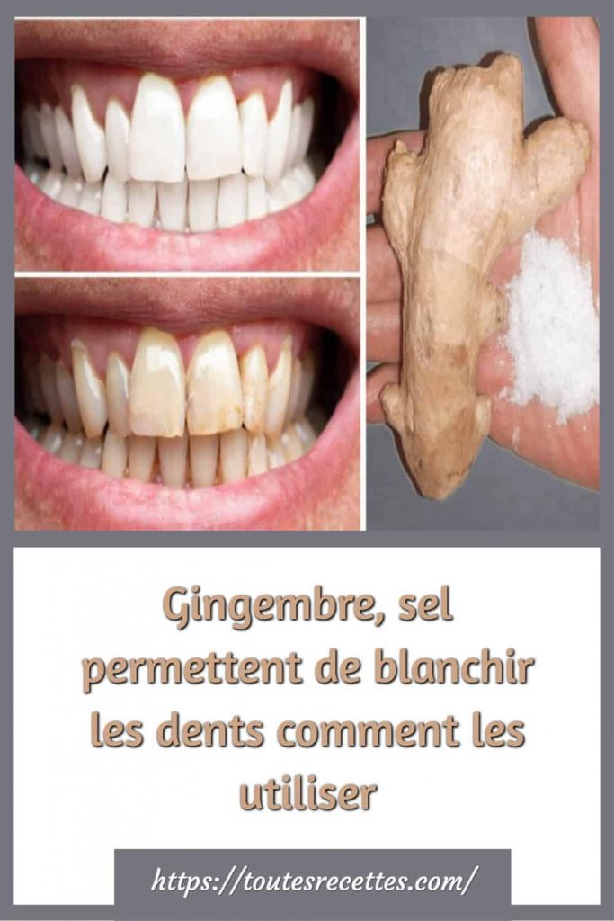 Gingembre, sel permettent de blanchir les dents comment les utiliser